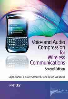 Voice and Audio Compression for Wireless Communications by Lajos Hanzo