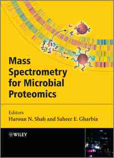 Mass Spectrometry for Microbial Proteomics by Haroun N. Shah