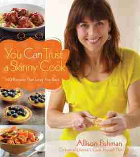 You Can Trust a Skinny Cook by Allison Fishman