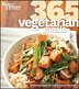 Better Homes and Gardens 365 Vegetarian Meals: Inspiring Meals For Every Day Of The Year