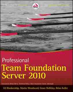 Professional Team Foundation Server 2010 by Ed Blankenship