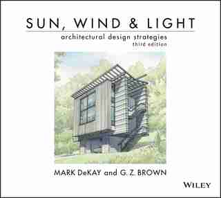 Sun, Wind, and Light: Architectural Design Strategies by Mark DeKay