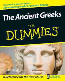 The Ancient Greeks For Dummies by Stephen Batchelor