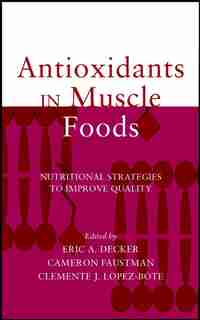 Antioxidants in Muscle Foods: Nutritional Strategies to Improve Quality by Eric A. Decker