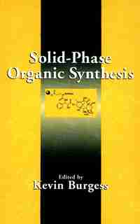 Solid-Phase Organic Synthesis by Kevin Burgess