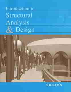 Introduction to Structural Analysis & Design by S. D. Rajan