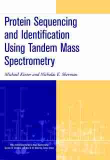 Protein Sequencing and Identification Using Tandem Mass Spectrometry by Michael Kinter