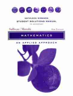 Student Solutions Manual to accompany Mathematics:An Applied Approach, 8e: An Applied Approach by Michael Sullivan