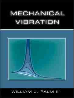 Mechanical Vibration by William J. Palm