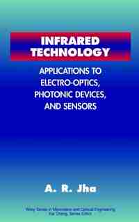 Infrared Technology: Applications to Electro-Optics, Photonic Devices and Sensors by Animesh R. Jha