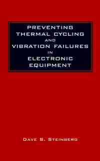 Preventing Thermal Cycling and Vibration Failures in Electronic Equipment by Dave S. Steinberg