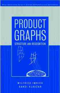 Product Graphs: Structure and Recognition by Wilfried Imrich