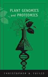 Plant Genomics and Proteomics by Christopher A. Cullis