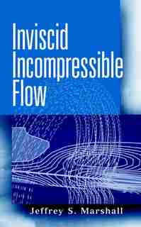 Inviscid Incompressible Flow by Jeffrey S. Marshall