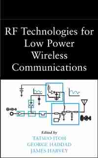 RF Technologies for Low Power Wireless Communications by Tatsuo Itoh