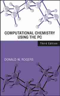 Computational Chemistry Using the PC by Donald W. Rogers