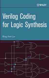 Verilog Coding for Logic Synthesis by Weng Fook Lee