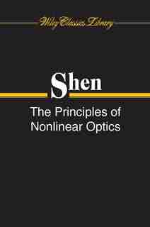 The Principles of Nonlinear Optics by Y. R. Shen
