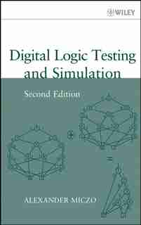Digital Logic Testing and Simulation by Alexander Miczo