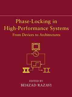 Phase-Locking in High-Performance Systems: From Devices to Architectures by Behzad Razavi