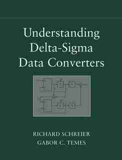 Understanding Delta-Sigma Data Converters by Richard Schreier