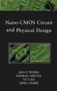 Nano-CMOS Circuit and Physical Design by Ban Wong