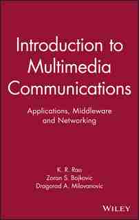 Introduction to Multimedia Communications: Applications, Middleware, Networking by Kamisetty Rao