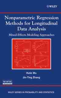 Nonparametric Regression Methods for Longitudinal Data Analysis: Mixed-Effects Modeling Approaches by Hulin Wu