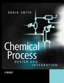 Chemical Process: Design and Integration by Robin Smith