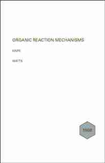 Organic Reaction Mechanisms 1998: An annual survey covering the literature dated December 1997 to November 1998 by A. C. Knipe