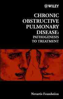 Chronic Obstructive Pulmonary Disease: Pathogenesis to Treatment by Derek J. Chadwick