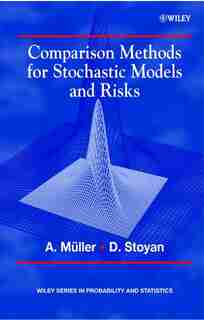 Comparison Methods for Stochastic Models and Risks by Alfred Müller