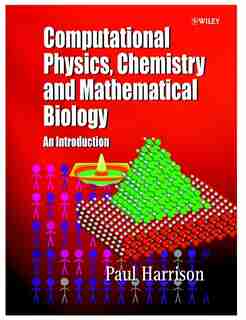Computational Methods in Physics, Chemistry and Biology: An Introduction by Paul Harrison
