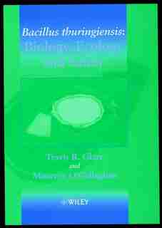 Bacillus thuringiensis: Biology, Ecology and Safety by Travis R. Glare