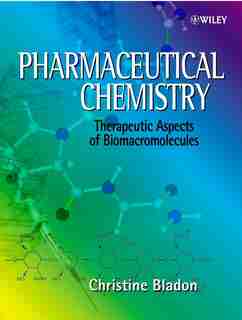 Pharmaceutical Chemistry: Therapeutic Aspects of Biomacromolecules by Christine Bladon