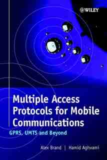 Multiple Access Protocols for Mobile Communications: GPRS, UMTS and Beyond by Alex Brand
