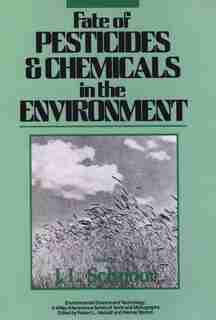 Fate of Pesticides and Chemicals in the Environment by Jerald L. Schnoor