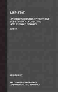 LISP-STAT: An Object-Oriented Environment for Statistical Computing and Dynamic Graphics by Luke Tierney