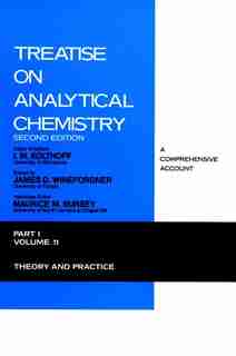 Treatise on Analytical Chemistry, Part 1 Volume 11: Theory and Practice by I. M. Kolthoff