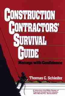 Construction Contractors' Survival Guide by Thomas C. Schleifer