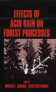 Effects of Acid Rain on Forest Processes by Douglas L. Godbold