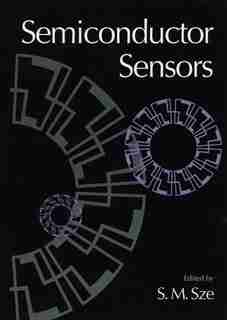 Semiconductor Sensors by Simon M. Sze