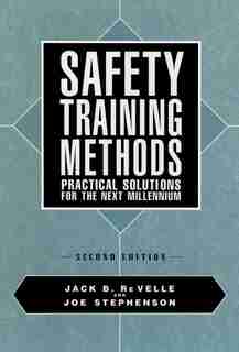 Safety Training Methods: Practical Solutions for the Next Millennium by Jack B. Re Velle