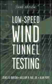 Low-Speed Wind Tunnel Testing by Jewel B. Barlow