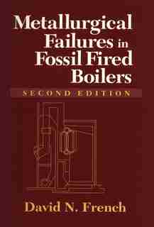 Metallurgical Failures in Fossil Fired Boilers by David French