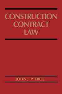 Construction Contract Law by John J. P. Krol