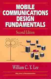 Mobile Communications Design Fundamentals by William C. Y. Lee
