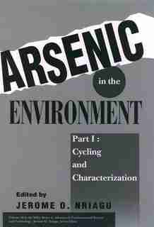 Arsenic in the Environment, Part 1: Cycling and Characterization de Jerome O. Nriagu