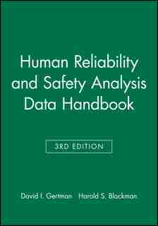 Human Reliability and Safety Analysis Data Handbook by David I. Gertman