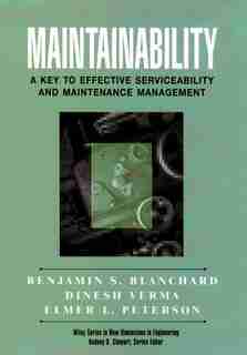 Maintainability: A Key to Effective Serviceability and Maintenance Management by Benjamin S. Blanchard